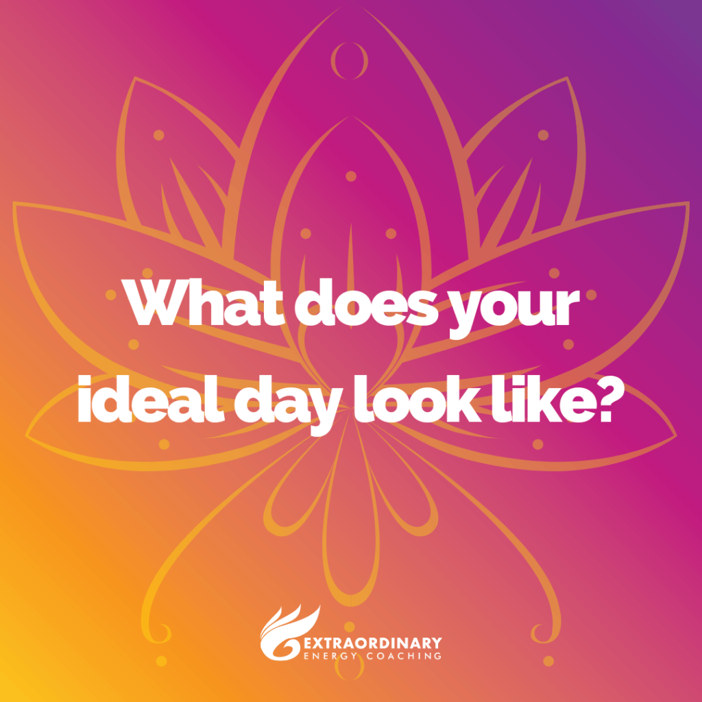 What does your ideal day look like?