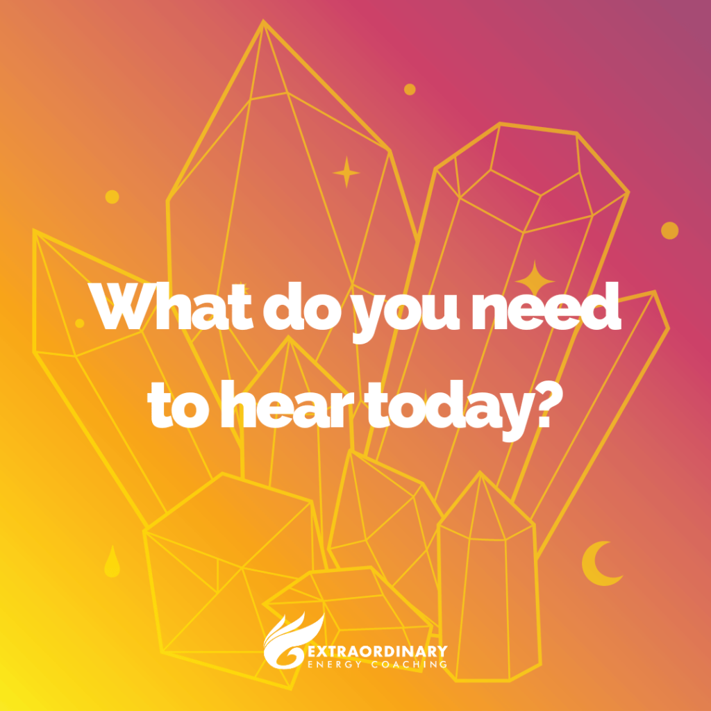 What do you need to hear today?